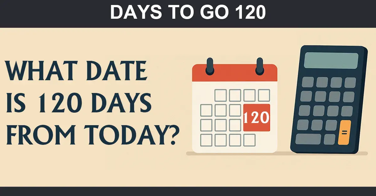 120 Days from today