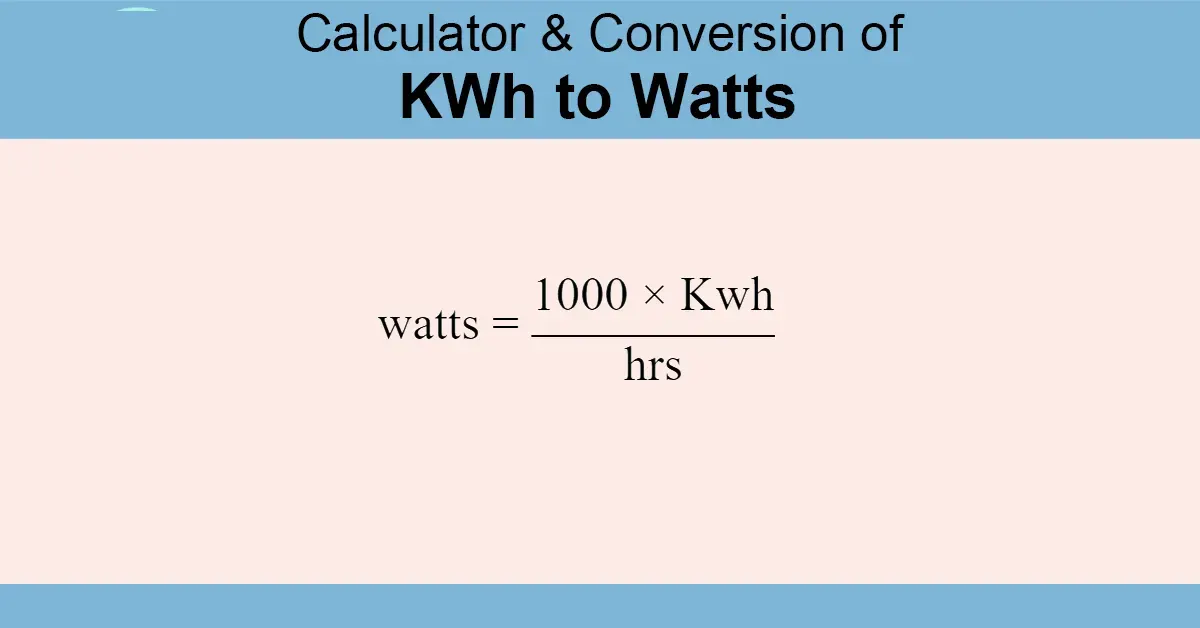 kWh to Watts Calculator convert kilowatt-hours into watts